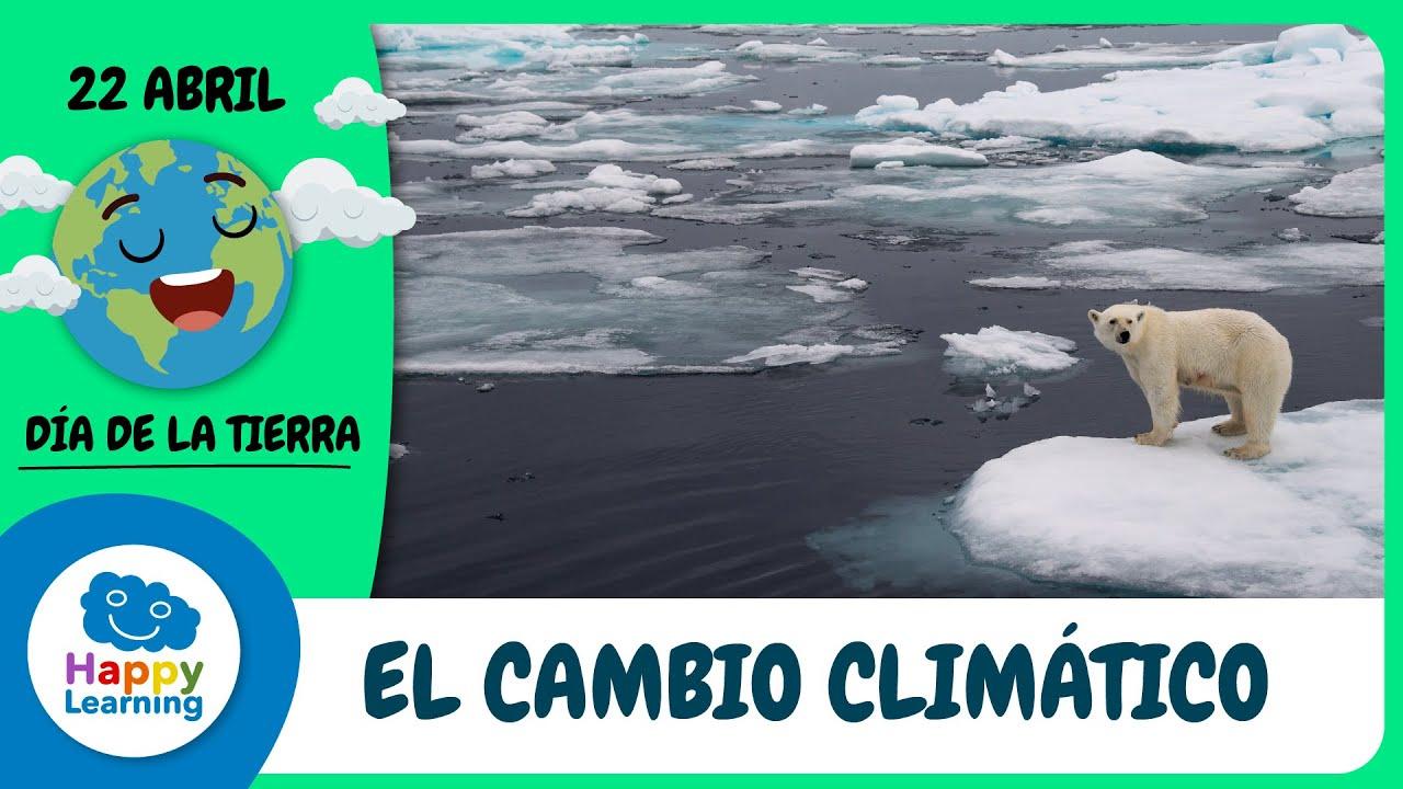 EL CAMBIO CLIMÁTICO | Aprende sobre el Cambio climático y nuestro planeta | Happy Learning ️