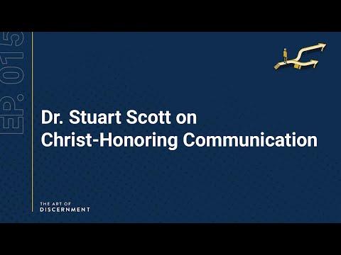 The Art of Discernment - Ep. 15: Dr. Stuart Scott on Christ-Honoring Communication
