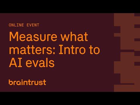 Measure what matters with Braintrust: Intro to AI evals